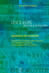 Title: Spielräume der Medialität: Linguistische Gegenstandskonstitution aus medientheoretischer und pragmatischer Perspektive / Edition 1, Author: Jan Georg Schneider