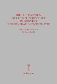 Title: Die Legitimation der Einzelherrschaft im Kontext der Generationenthematik, Author: Thomas Baier
