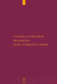 Title: Ioannis Antiocheni fragmenta quae supersunt omnia, Author: Sergei Mariev