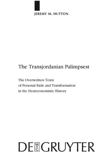 The Transjordanian Palimpsest: The Overwritten Texts of Personal Exile and Transformation in the Deuteronomistic History / Edition 1