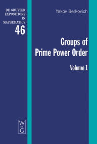 Title: Groups of Prime Power Order. Volume 1 / Edition 1, Author: Yakov Berkovich