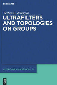 Title: Ultrafilters and Topologies on Groups, Author: Yevhen Zelenyuk