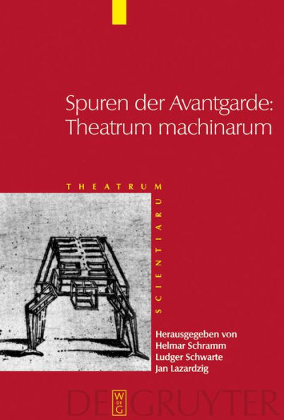Spuren der Avantgarde: Theatrum machinarum: Frühe Neuzeit und Moderne im Kulturvergleich / Edition 1