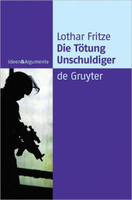 Title: Die Totung Unschuldiger: Ein Dogma auf dem Prufstand, Author: Lothar Fritze
