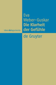 Title: Die Klarheit der Gefühle: Was es heißt, Emotionen zu verstehen / Edition 1, Author: Eva Weber-Guskar
