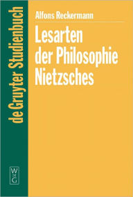 Title: Lesarten der Philosophie Nietzsches: Ihre Rezeption und Diskussion in Frankreich, Italien und der angelsachsischen Welt 1960-2000, Author: Alfons Reckermann