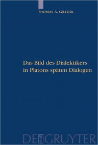 Title: Das Bild des Dialektikers in Platons spaten Dialogen, Author: De Gruyter