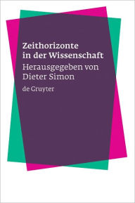 Title: Zeithorizonte in der Wissenschaft, Author: Dieter Simon