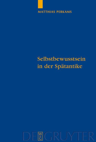 Selbstbewusstsein in der Spätantike: Die neuplatonischen Kommentare zu Aristoteles' 