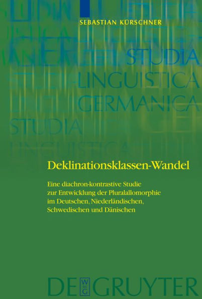Deklinationsklassen-Wandel: Eine diachron-kontrastive Studie zur Entwicklung der Pluralallomorphie im Deutschen, Niederländischen, Schwedischen und Dänischen / Edition 1
