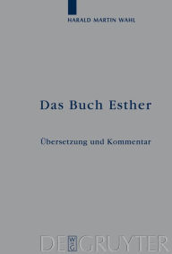 Title: Das Buch Esther: Übersetzung und Kommentar / Edition 1, Author: Harald Martin Wahl