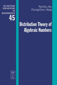 Title: Distribution Theory of Algebraic Numbers / Edition 1, Author: Pei-Chu Hu