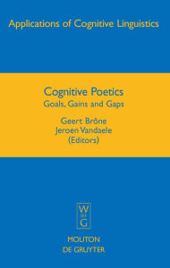 Title: Cognitive Poetics: Goals, Gains and Gaps, Author: Geert Brone