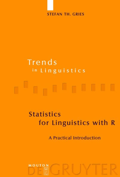 Statistics for Linguistics with R: A Practical Introduction / Edition 1