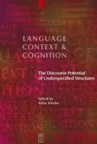 Title: The Discourse Potential of Underspecified Structures / Edition 1, Author: Anita Steube