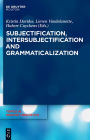 Subjectification, Intersubjectification and Grammaticalization / Edition 1