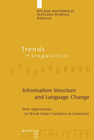 Title: Information Structure and Language Change: New Approaches to Word Order Variation in Germanic / Edition 1, Author: Roland Hinterhölzl