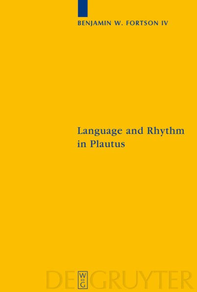 Language and Rhythm in Plautus: Synchronic and Diachronic Studies / Edition 1