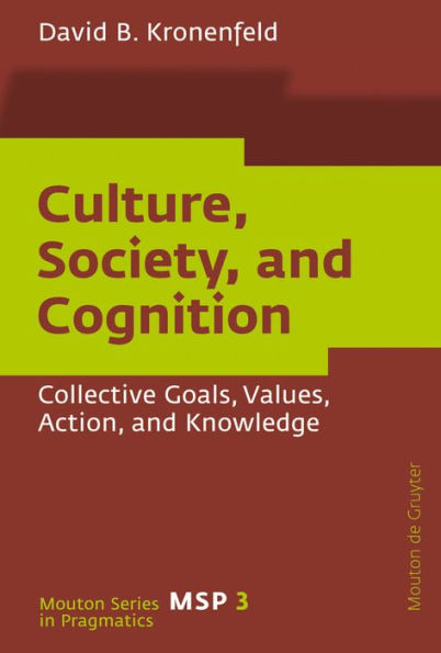 Culture, Society, and Cognition: Collective Goals, Values, Action, Knowledge