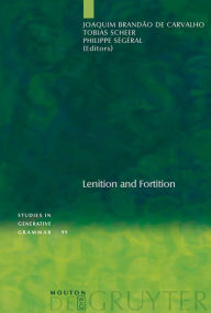 Title: Lenition and Fortition / Edition 1, Author: Joaquim Brandão de Carvalho