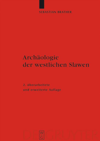 Archäologie der westlichen Slawen: Siedlung, Wirtschaft und Gesellschaft im früh- und hochmittelalterlichen Ostmitteleuropa / Edition 2