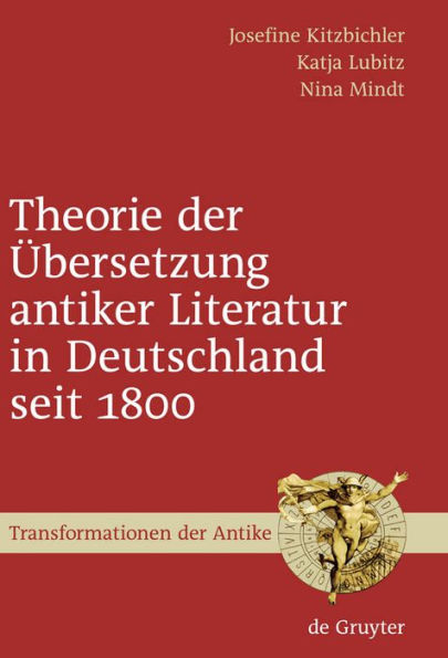 Theorie der Übersetzung antiker Literatur in Deutschland seit 1800 / Edition 1