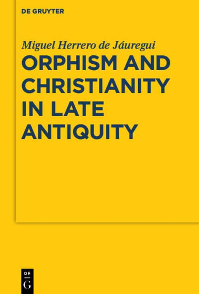 Orphism and Christianity in Late Antiquity / Edition 1 by Miguel ...