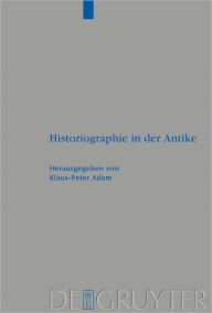 Title: Historiographie in der Antike, Author: Klaus-Peter Adam