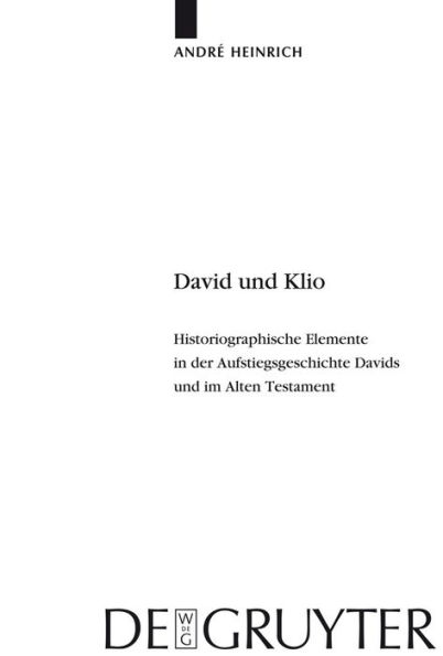David und Klio: Historiographische Elemente in der Aufstiegsgeschichte Davids und im Alten Testament / Edition 1