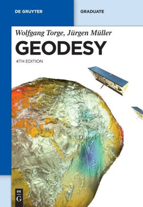 Geodesy Edition 4 By Wolfgang Torge Jurgen Muller 9783110207187 Hardcover Barnes Noble