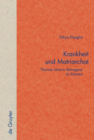 Title: Krankheit und Matriarchat: Thomas Manns 