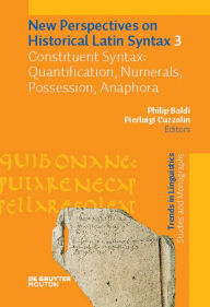 Title: Constituent Syntax: Quantification, Numerals, Possession, Anaphora / Edition 1, Author: Philip Baldi