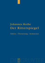 Title: Der Ritterspiegel: Herausgegeben, übersetzt und kommentiert / Edition 1, Author: Johannes Rothe