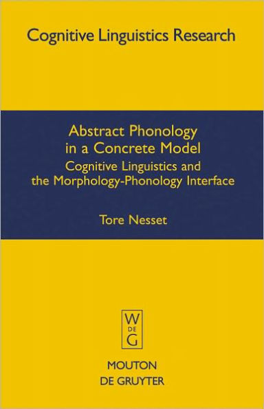 Abstract Phonology in a Concrete Model: Cognitive Linguistics and the Morphology-Phonology Interface