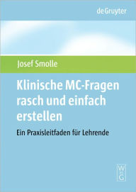 Title: Klinische MC-Fragen rasch und einfach erstellen, Author: Josef Smolle