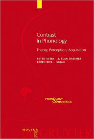 Title: Contrast in Phonology: Theory, Perception, Acquisition, Author: Peter Avery