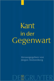 Title: Kant in der Gegenwart, Author: Jurgen Stolzenberg