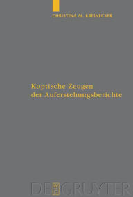 Title: Koptische Zeugen der Auferstehungsberichte / Edition 1, Author: Christina M. Kreinecker