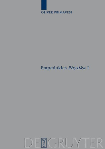 Empedokles "Physika" I: Eine Rekonstruktion des zentralen Gedankengangs