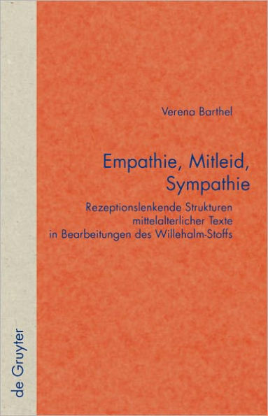 Empathie, Mitleid, Sympathie: Rezeptionslenkende Strukturen mittelalterlicher Texte in Bearbeitungen des Willehalm-Stoffs