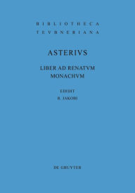 Title: Liber ad Renatum monachum / Edition 1, Author: Asterius