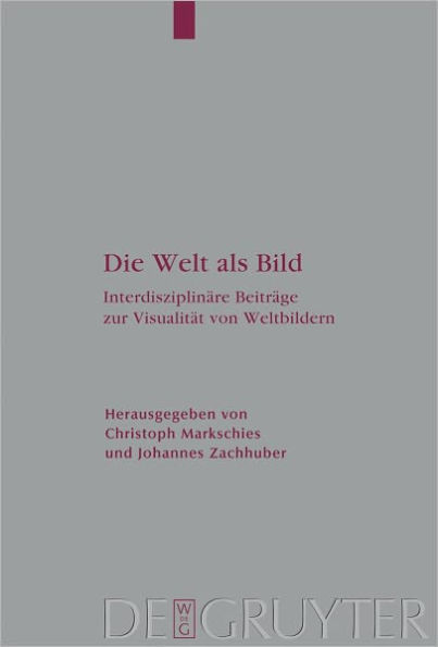 Die Welt als Bild: Interdisziplinare Beitrage zur Visualitat von Weltbildern