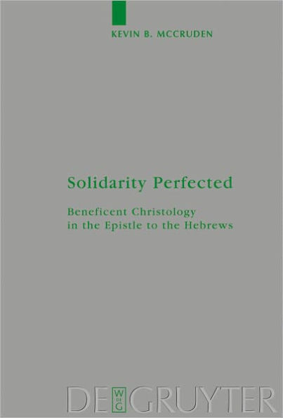 Solidarity Perfected: Beneficent Christology in the Epistle to the Hebrews