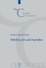 Title: Witches, Isis and Narrative: Approaches to Magic in Apuleius' 