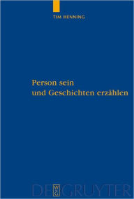 Title: Person sein und Geschichten erzahlen: Eine Studie uber personale Autonomie und narrative Grunde, Author: Tim Henning