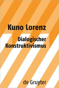 Title: Dialogischer Konstruktivismus, Author: Kuno Lorenz