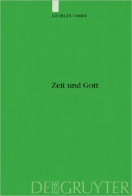 Title: Zeit und Gott: Hellenistische Zeitvorstellungen in der altarabischen Dichtung und im Koran, Author: Georges Tamer