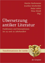 Title: Ubersetzung antiker Literatur: Funktionen und Konzeptionen im 19. und 20. Jahrhundert, Author: Martin S. Harbsmeier