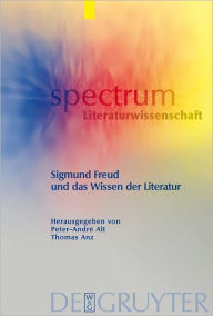 Title: Sigmund Freud und das Wissen der Literatur, Author: Peter-Andre Alt