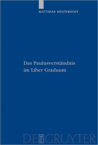 Title: Das Paulusverstandnis im Liber Graduum, Author: Matthias Westerhoff